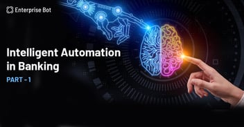 Intelligent Process Automation in Banking